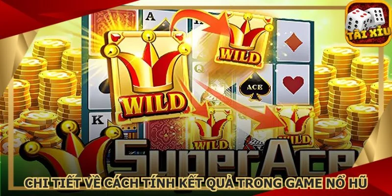 chi-tiet-ve-cach-tinh-ket-qua-trong-game-no-hu