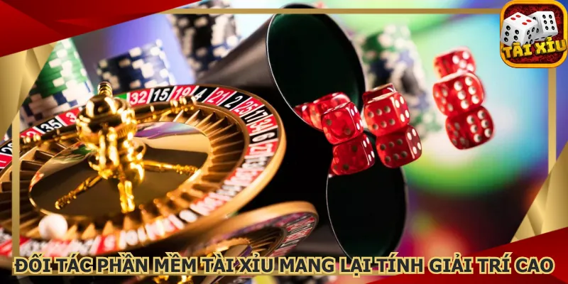 doi-tac-phan-mem-tai-xiu-mang-lai-tinh-giai-tri-cao