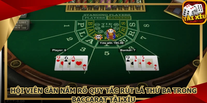hoi-vien-can-nam-ro-quy-tac-rut-la-thu-ba-trong-baccarat-tai-xiu