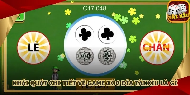 khai-quat-chi-tiet-ve-game-xoc-dia-tai-xiu-la-gi