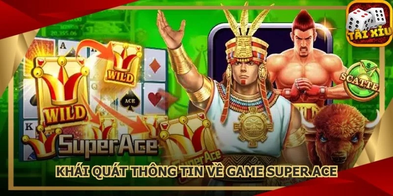 khai-quat-thong-tin-ve-game-super-ace